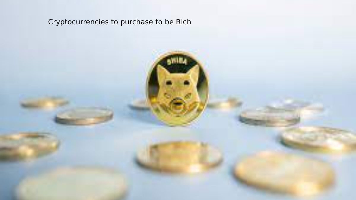 Cryptocurrencies to Purchase to Be Rich