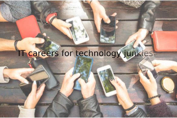 IT careers for technology junkies
