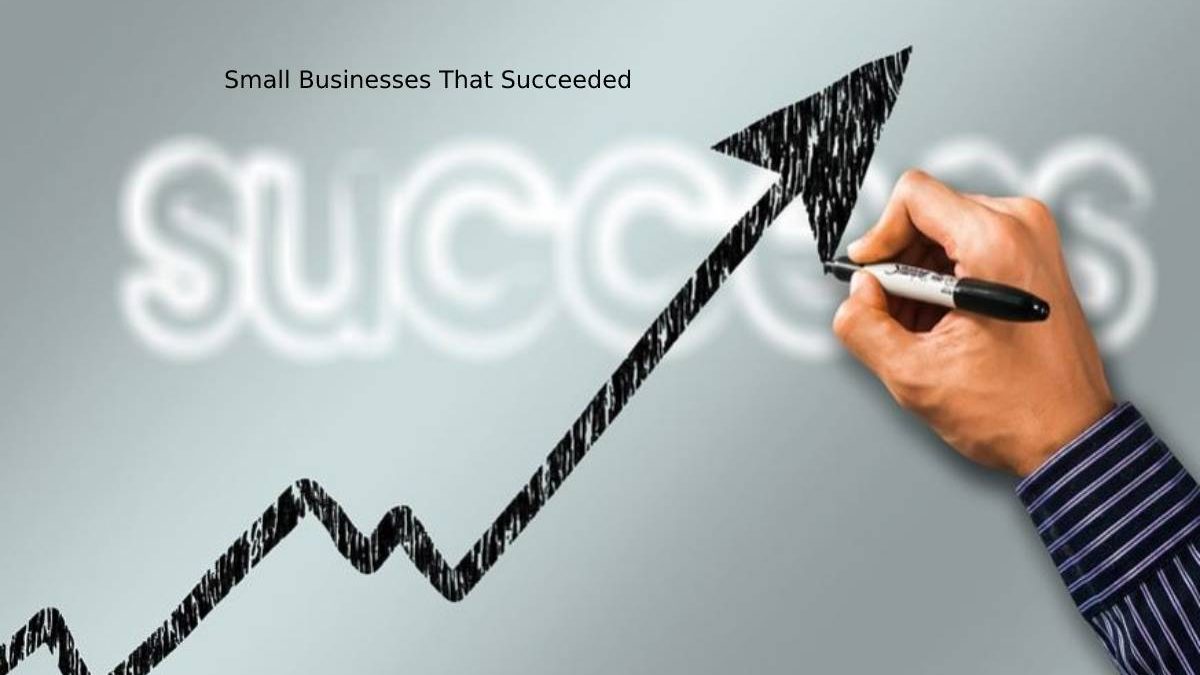 Small Businesses That Succeeded