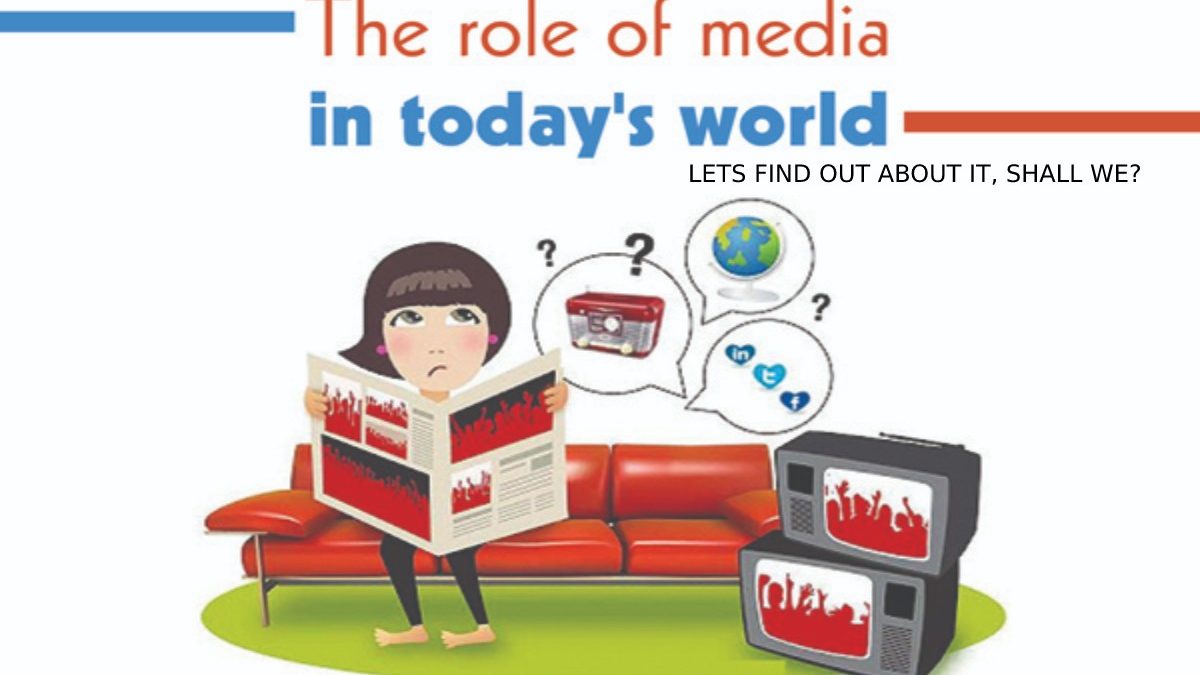 Role Of The Media In Today World