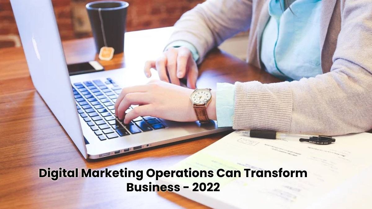 Digital Marketing Operations Can Transform Business