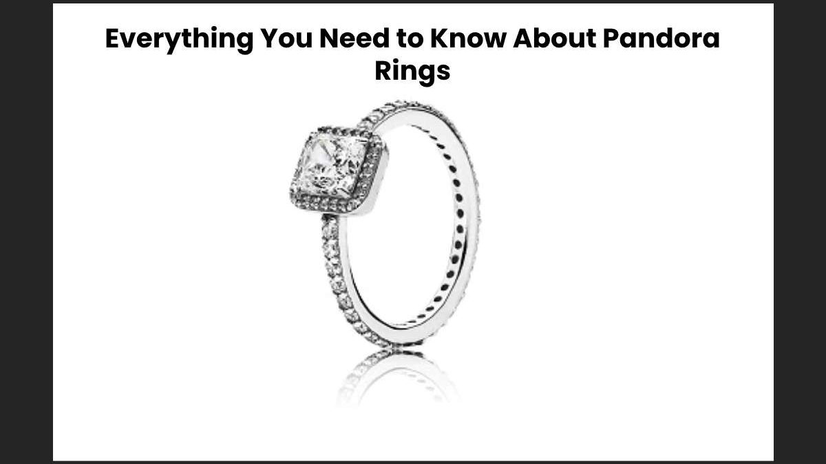 Everything You Need to Know About Pandora Rings