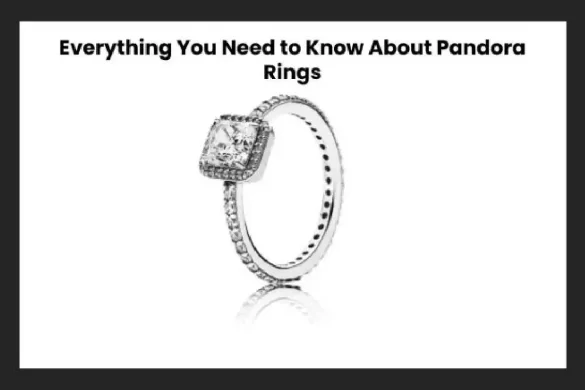 Everything You Need to Know About Pandora Rings