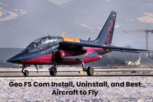 Geo FS Com Install, Uninstall, and Best Aircraft to Fly