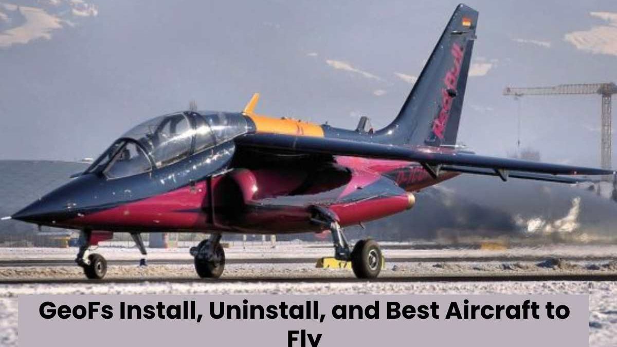 GeoFs Install, Uninstall, and Best Aircraft to Fly