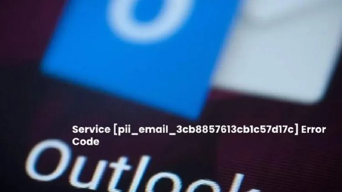 Service [pii_email_3cb8857613cb1c57d17c] Error Code