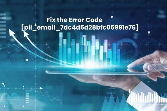 Fix the Error Code [pii_email_7dc4d5d28bfc05991e76]