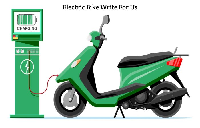 Electric Bike Write For Us, Guest Posting, Contribute, & Submit Posts