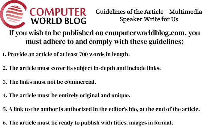Guidelines of the Article – Multimedia Speaker Write for Us