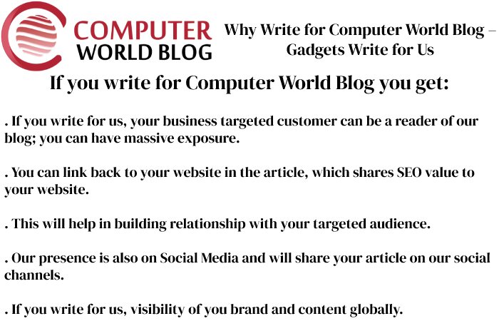 Why Write for Computer World Blog – Gadgets Write for UsWrite For Us, Guest Posting, Contribute and Submit Posts