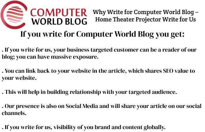 Why Write for Computer World Blog – Home Theater Projector Write for Us