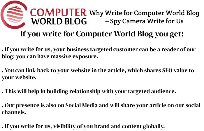 Why Write for Computer World Blog – Spy Camera Write for Us
