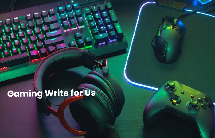 Gaming Write for Us